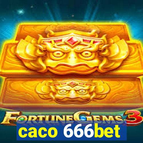 caco 666bet